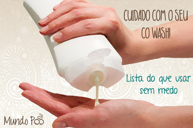 Cuidado com o seu co-wash: 10 cowashes incríveis para usar sem medo.